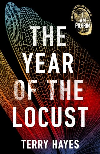 The Year of the Locust: The Sunday Times bestselling novel from the author of I AM PILGRIM [Hardcover] Hayes, Terry