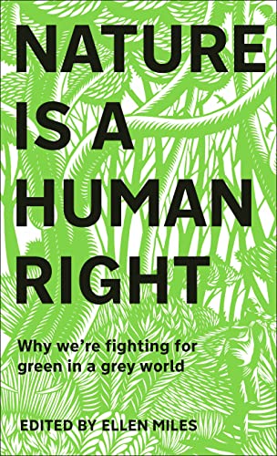 Nature Is A Human Right: Why We're Fighting for Green in a Grey World [Hardcover] Miles, Ellen