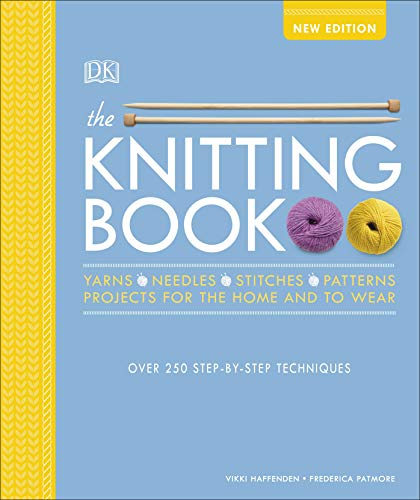 The Knitting Book: Over 250 Step-by-Step Techniques [Hardcover] Haffenden, Vikki and Patmore, Frederica