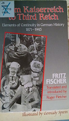 From Kaiserreich to Third Reich: Elements of Continuity in German History, 1871-1945 Fischer, Fritz and Fletcher, Richard A.