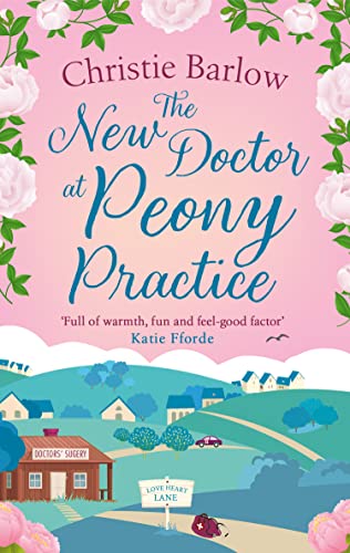 The New Doctor at Peony Practice: Escape with a cosy novel set in the Scottish Highlands!: Book 8 (Love Heart Lane) [Paperback] Barlow, Christie