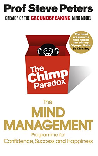 The Chimp Paradox: The Acclaimed Mind Management Programme to Help You Achieve Success, Confidence and Happiness [Paperback] Professor Steve Peters