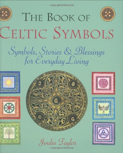 Book of Celtic Symbols: Their Secrets and Myths Revealed Taylor, Joules