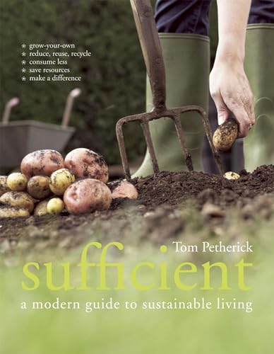 Sufficient: A Modern Guide to Sustainable Living [Paperback] Petherick, Tom