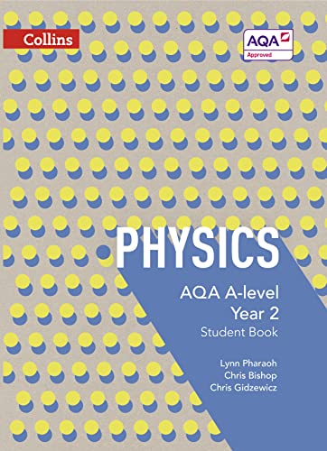 AQA A Level Physics Year 2 Student Book (Collins AQA A Level Science) [Paperback] Pharaoh, Lynn; Bishop, Chris and Gidzewicz, Chris