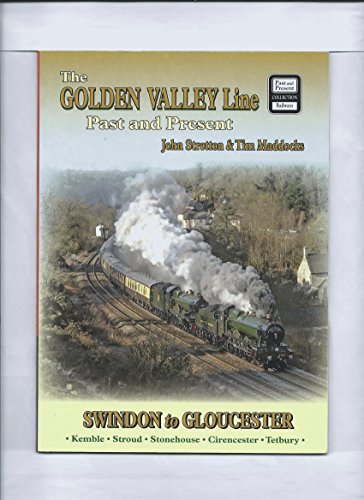 The Golden Valley Line - Swindon to Gloucester Past & Present (British Railways Past and Present Companion) [Paperback] STRETTON, JOHN