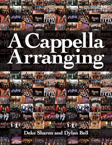 A Cappella Arranging (Music Pro Guides) [Paperback] Deke Sharon and Dylan Bell