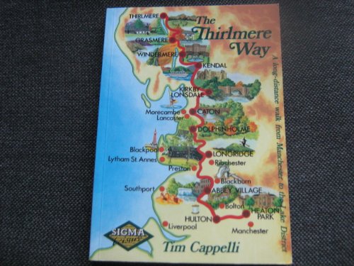 The Thirlmere Way: Long Distance Walk from Manchester to the Lake District Cappelli, Tim