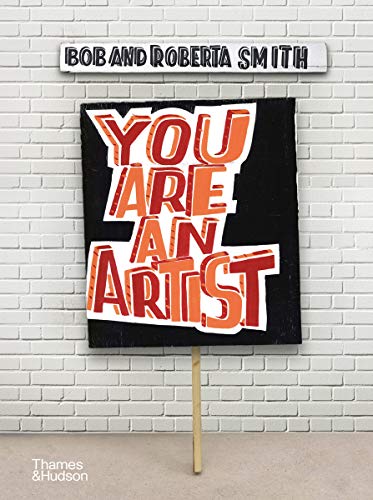 You Are An Artist: Bob and Roberta Smith [Paperback] Bob and Roberta Smith