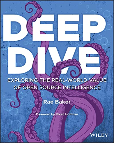 Deep Dive: Exploring the Real-world Value of Open Source Intelligence [Paperback] Baker, Rae L. and Hoffman, Micah