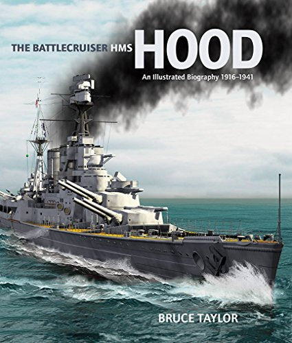 The Battlecruiser HMS Hood: An Illustrated Biography 1916-1941 [Paperback] Bruce Taylor