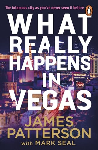 What Really Happens in Vegas: Discover the infamous city as youve never seen it before [Paperback] Patterson, James