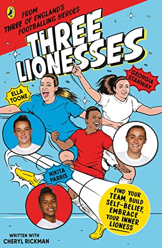 Three Lionesses: Find your team, build self-belief, embrace your inner Lioness [Paperback] Toone, Ella; Stanway, Georgia; Parris, Nikita; Rickman, Cheryl and Sims, Cat