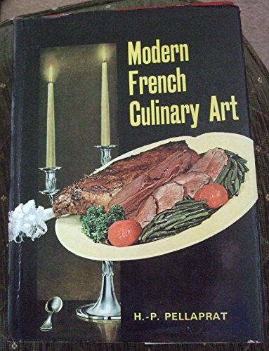 Modern French Culinary Art: The Pellaprat of the Twentieth-Century Pellaprat, Henri-Paul