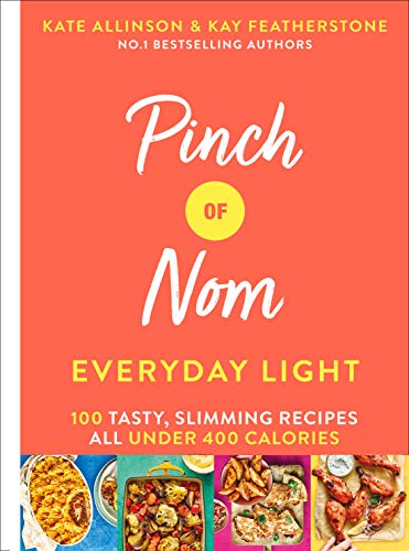 Pinch of Nom Everyday Light: 100 Tasty, Slimming Recipes All Under 400 Calories (Pinch of Nom, 2) [Hardcover] Allinson, Kay and Allinson, Kate