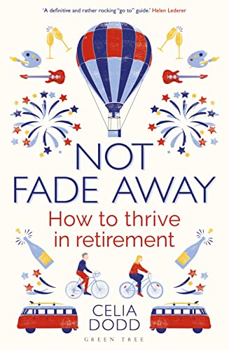 Not Fade Away: How to Thrive in Retirement [Paperback] Dodd, Celia