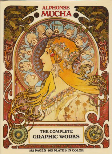 Alphonse Mucha: The Complete Graphic Works Ann Bridges; Jiri Mucha; Marina Henderson and Anna Dvorak