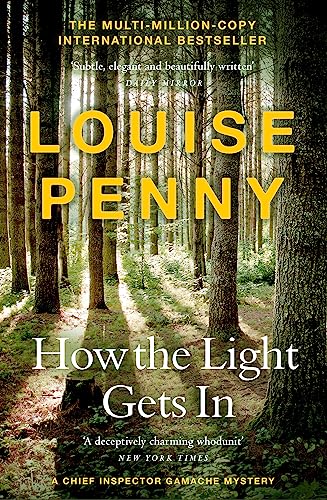 How The Light Gets In: (A Chief Inspector Gamache Mystery Book 9): thrilling and page-turning crime fiction from the author of the bestselling Inspector Gamache novels [Paperback] Penny, Louise