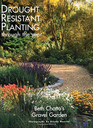 Beth Chatto's Gravel Garden: Drought-Resistant Planting Through the Year Beth Chatto