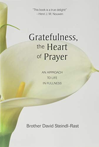 Gratefulness, The Heart of Prayer: An Approach to Life in Fullness [Paperback] S