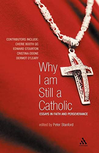 Why I Am Still a Catholic: Essays in Faith and Perseverance [Paperback] Stanford