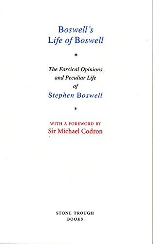 Boswell's Life of Boswell: The Farcical Opinions and Peculiar Life of ... Boswel