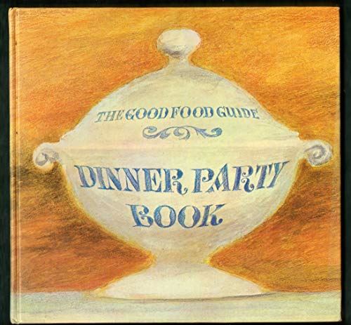 The Good Food Guide Dinner Party Book - recipes from restaurants in The Good Foo