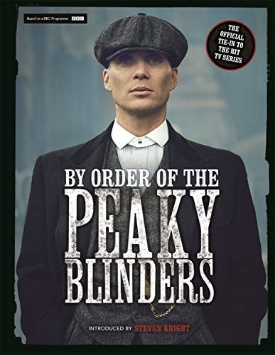 By Order of the Peaky Blinders: The Official Companion to the Hit TV Series (Spe