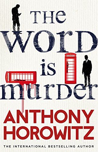 The Word Is Murder: The bestselling mystery from the author of Magpie Murders –