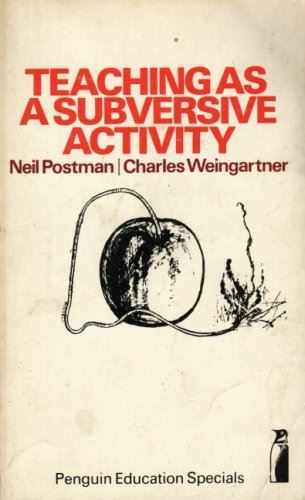 Teaching as a Subversive Activity (Penguin Education Specials) Postman, Neil and