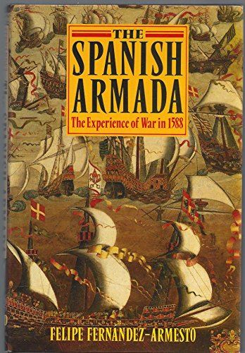 The Spanish Armada: The Experience of War in 1588 Fernandez-Armesto, Dr. Felipe