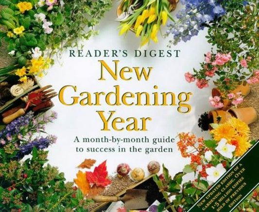 New Gardening Year: A Month-by-month Guide to Success in the Garden (Readers Dig