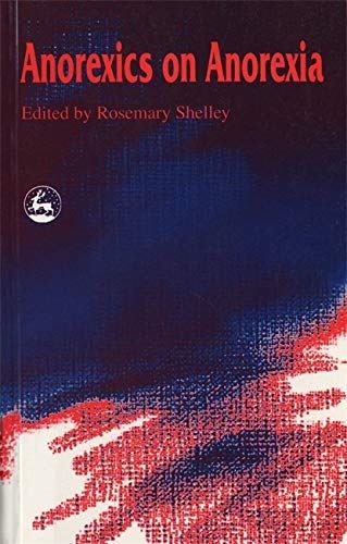 Anorexics on Anorexia [Paperback] Rosemary Shelley