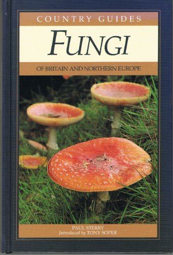 Fungi of Britain and Northern Europe (Country Guides) Sterry, Paul; Milne, Sean